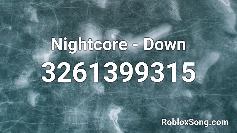Nightcore - Down Roblox ID