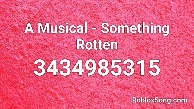 A Musical - Something Rotten Roblox ID