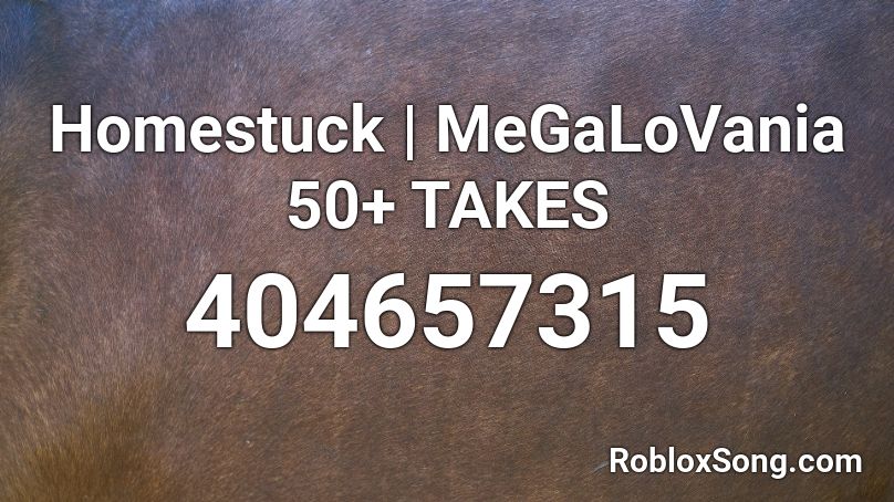 Homestuck Megalovania 50 Takes Roblox Id Roblox Music Codes - megalovina loud roblox id