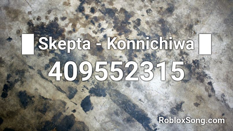 █ Skepta - Konnichiwa █ Roblox ID