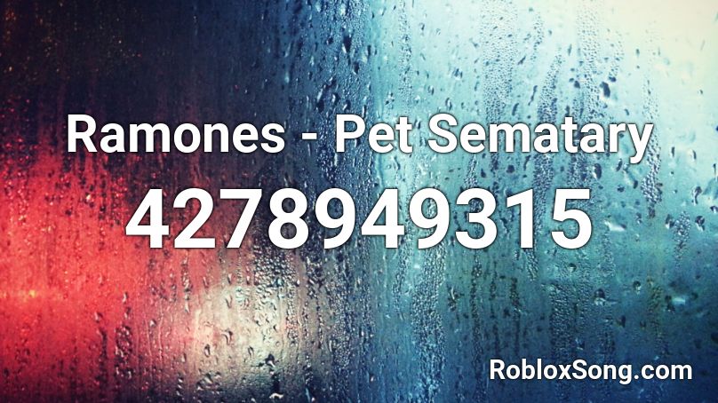 Ramones - Pet Sematary Roblox ID