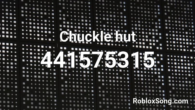Chuckle hut Roblox ID