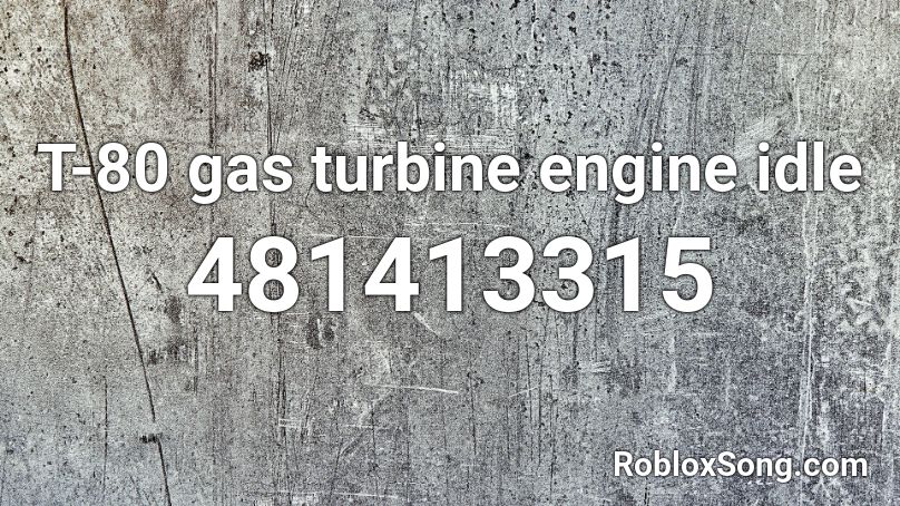 T-80 gas turbine engine idle Roblox ID