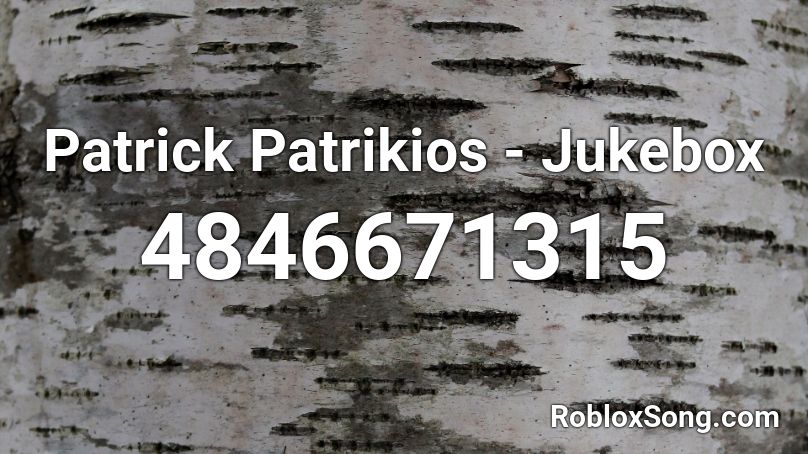 Patrick Patrikios Jukebox Roblox Id Roblox Music Codes - patrick roblox id