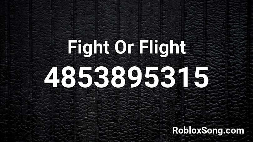 Fight Or Flight Roblox ID