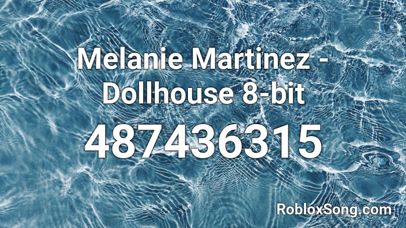 Melanie Martinez - Dollhouse Roblox ID - Music Code 