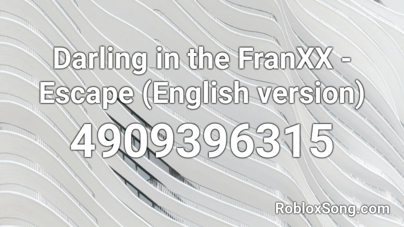 Darling in the FranXX - Escape (English version) Roblox ID