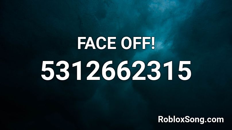 FACE OFF! Roblox ID - Roblox music codes