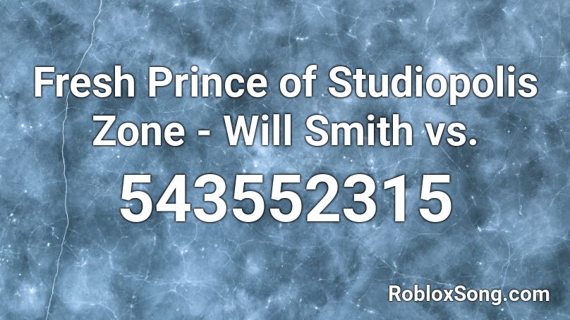 Fresh Prince of Studiopolis Zone - Will Smith vs.  Roblox ID