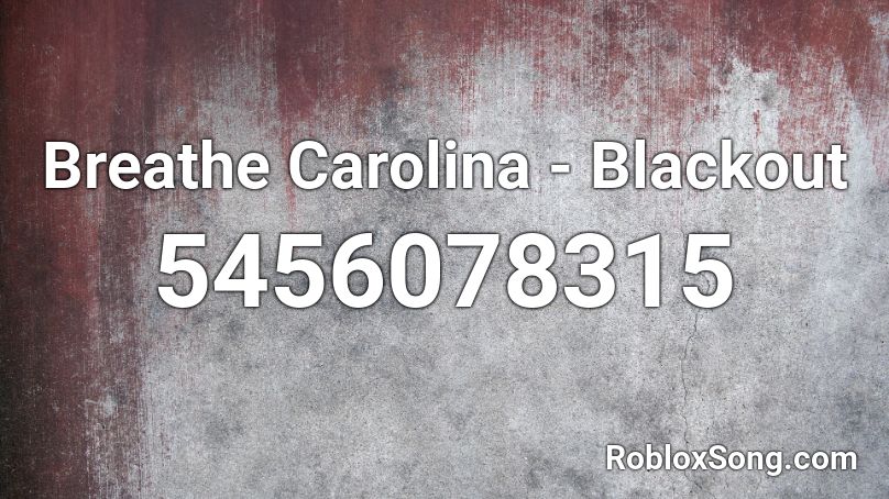 Breathe Carolina - Blackout Roblox ID