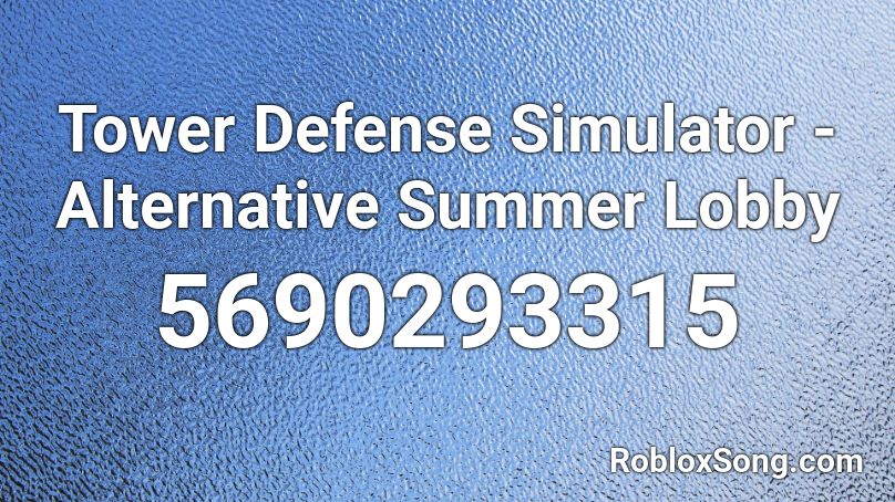 Tower Defense Simulator Alternative Summer Lobby Roblox Id Roblox Music Codes - roblox drowning simulator