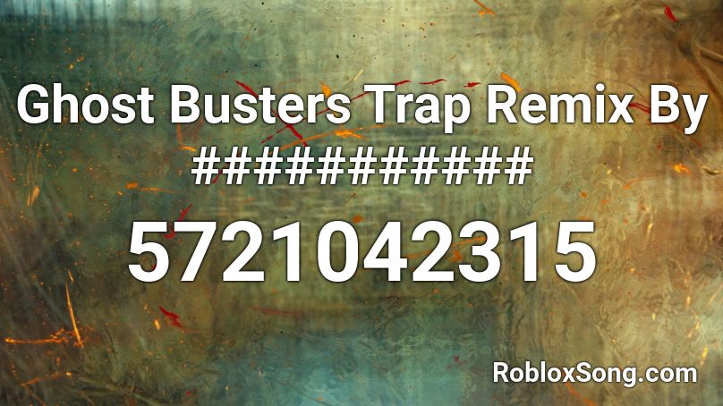 Ghost Busters Trap Remix By Roblox Id Roblox Music Codes - little einsteins trap remix roblox id