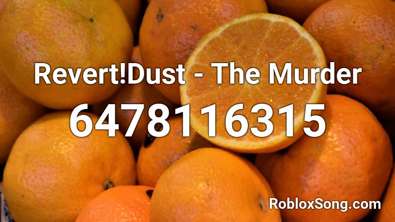 Revert!Dust - The Murder Roblox ID