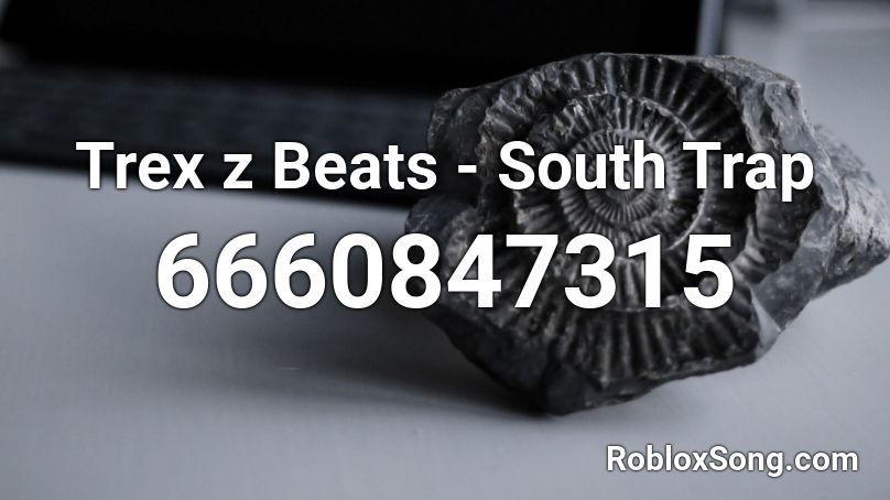 Trex z Beats - South Trap Roblox ID