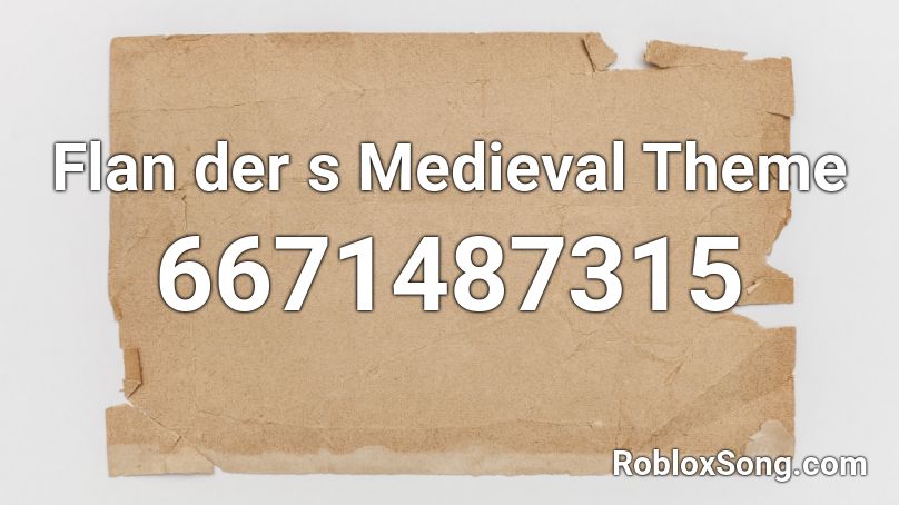 Flan der s Medieval Theme Roblox ID