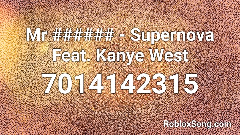 Mr ###### - Supernova Feat. Kanye West Roblox ID
