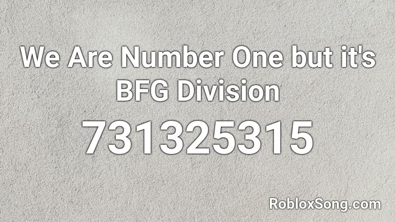 We Are Number One But It S Bfg Division Roblox Id Roblox Music Codes - roblox music codes we are number one loud