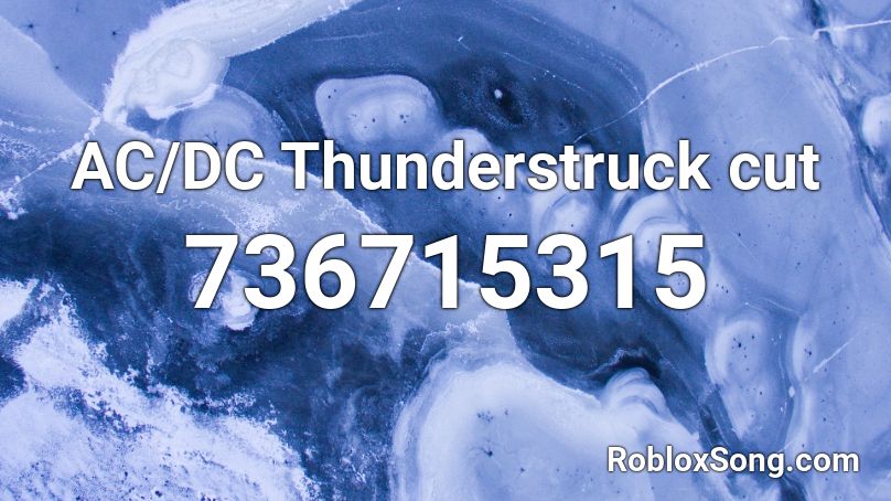 Ac Dc Thunderstruck Cut Roblox Id Roblox Music Codes - roblox till i collapse song id