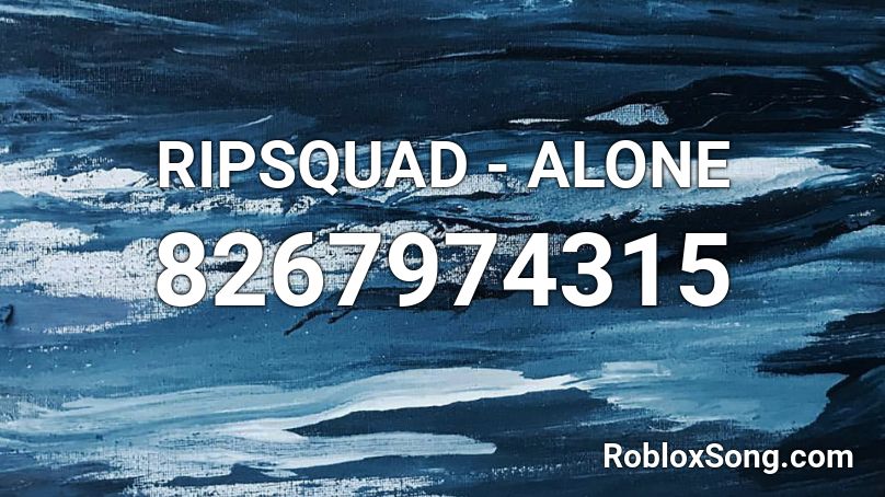 RIPSQUAD - ALONE Roblox ID