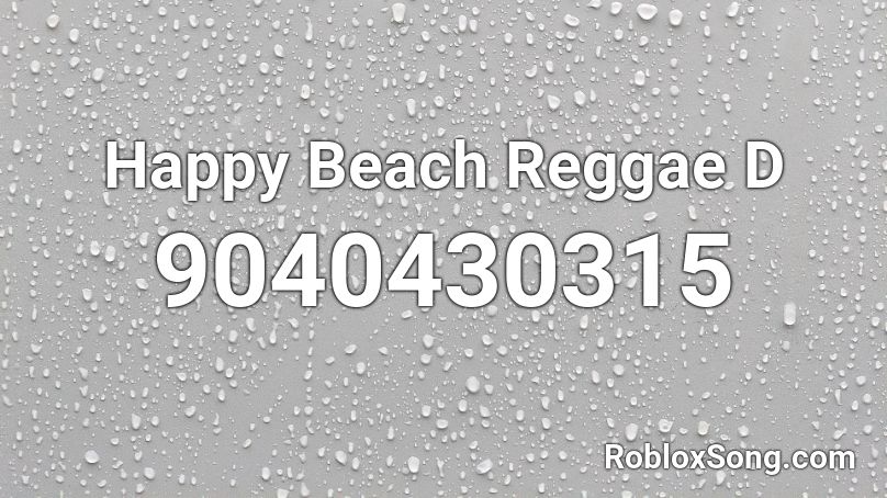 Happy Beach Reggae D Roblox ID