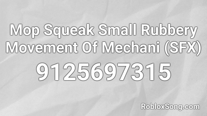 Mop Squeak Small Rubbery Movement Of Mechani (SFX) Roblox ID