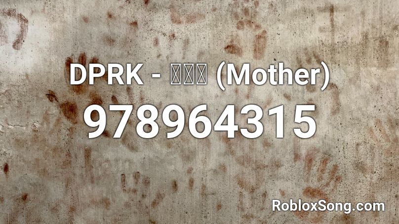 DPRK - 어머니 (Mother) Roblox ID