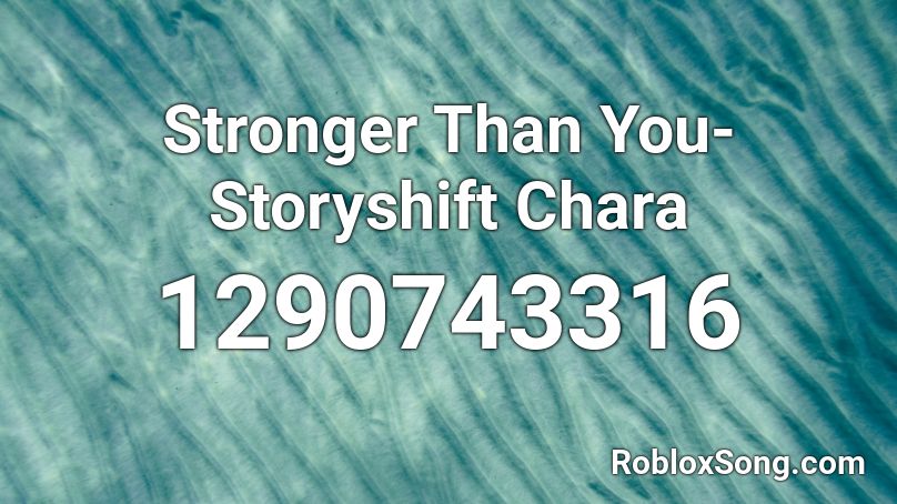 Stronger Than You Storyshift Chara Roblox Id Roblox Music Codes - storyshift chara stronger than you roblox id