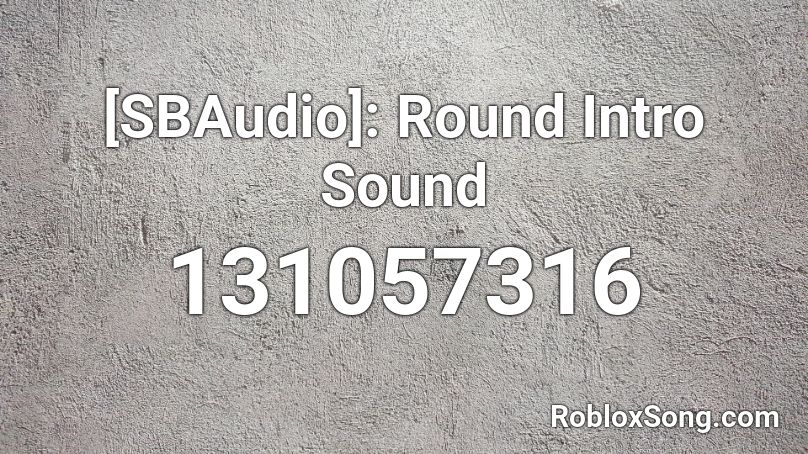 [SBAudio]: Round Intro Sound Roblox ID