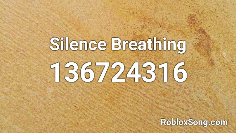 Silence Breathing Roblox ID