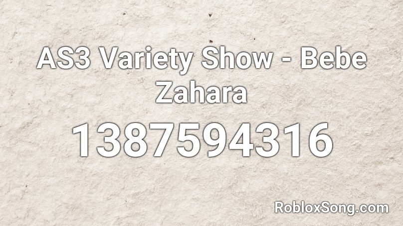 AS3 Variety Show - Bebe Zahara Roblox ID