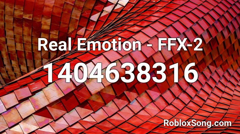 Real Emotion - FFX-2 Roblox ID