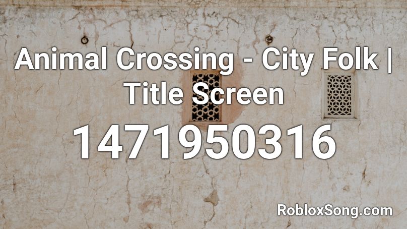 Animal Crossing - City Folk | Title Screen Roblox ID