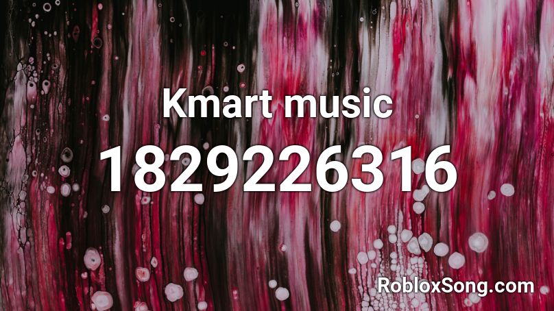 Kmart music Roblox ID
