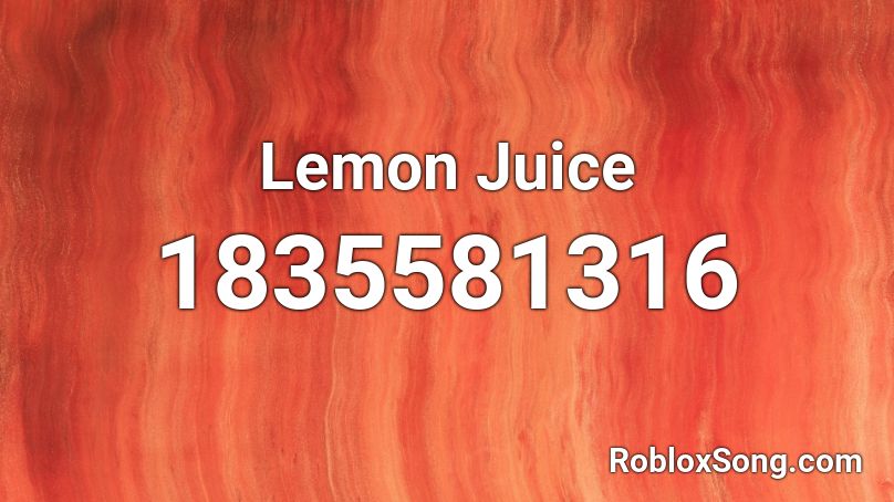Lemon Juice Roblox Id Roblox Music Codes - orange juice roblox id