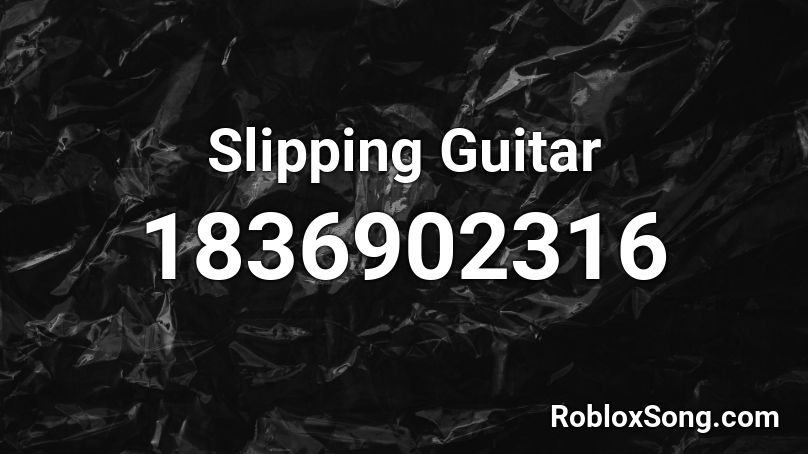 Slipping Guitar Roblox ID