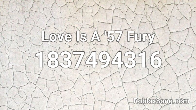 Love Is A '57 Fury Roblox ID