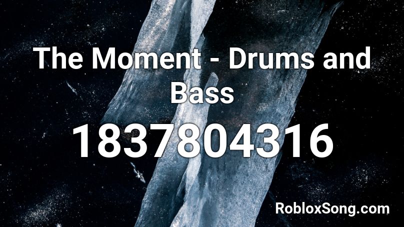 The Moment - Drums and Bass Roblox ID