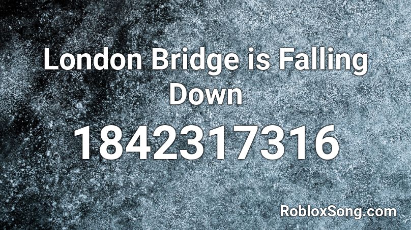 London Bridge Is Falling Down Roblox Id Roblox Music Codes - fallen down roblox piano