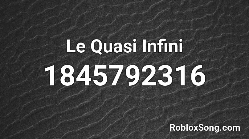 Le Quasi Infini Roblox ID