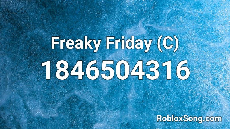 Freaky Friday (C) Roblox ID