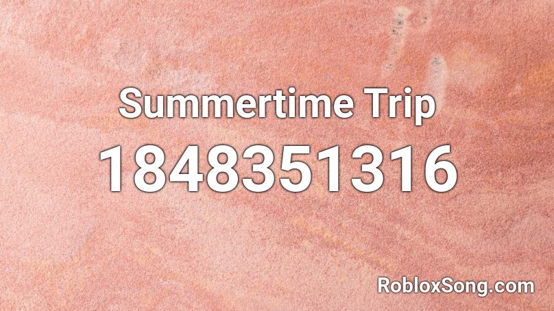 Summertime Trip Roblox ID