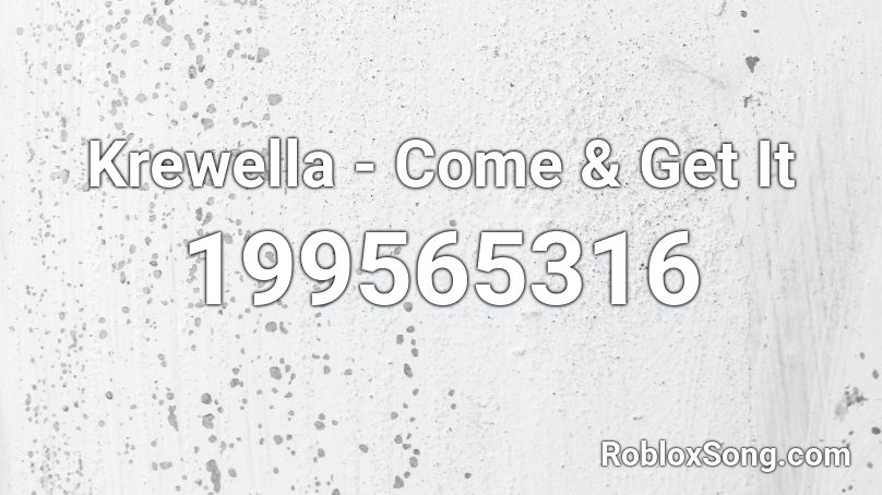 Krewella - Come & Get It Roblox ID