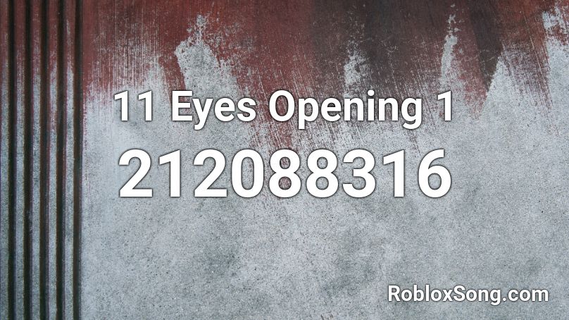 11 Eyes Opening 1 Roblox ID