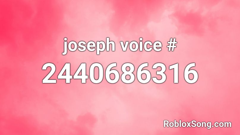 joseph voice # Roblox ID