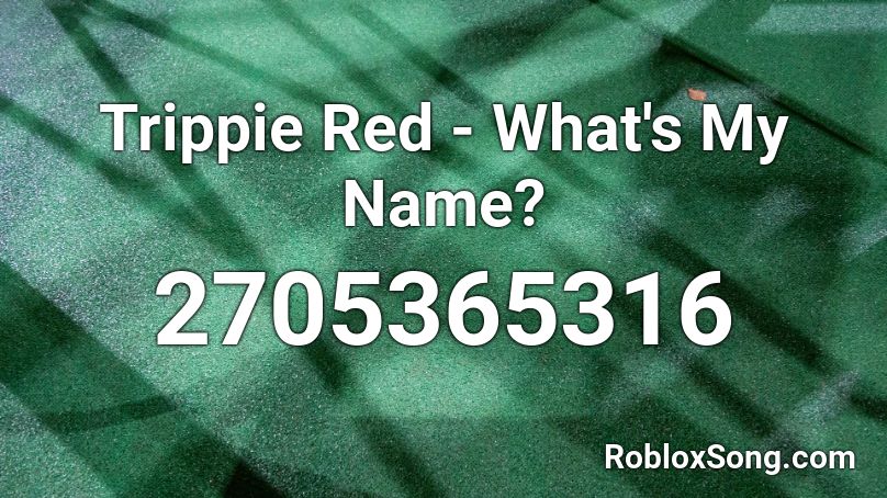 Trippie Red - What's My Name? Roblox ID