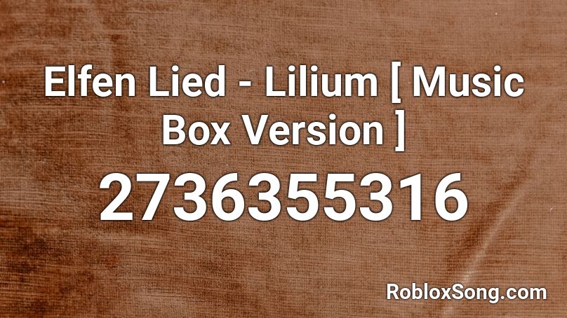 Elfen Lied - Lilium [ Music Box Version ] Roblox ID