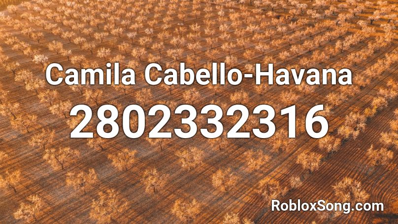 Camila Cabello Havana Roblox Id Roblox Music Codes - camila cabello roblox id