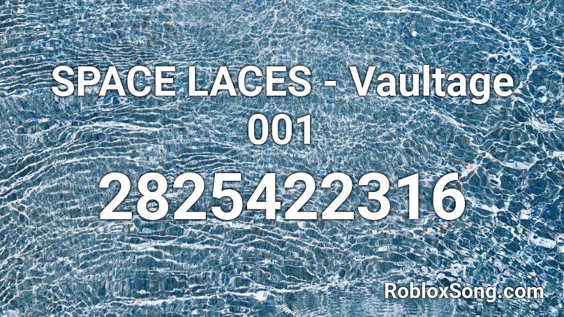 SPACE LACES - Vaultage 001 Roblox ID
