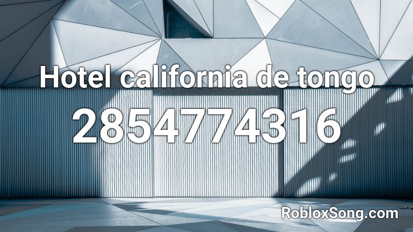 Hotel california de tongo  Roblox ID