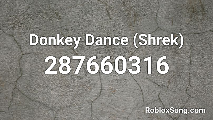 Donkey Dance (Shrek) Roblox ID
